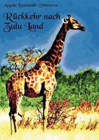Rückkehr nach Zululand: Poetische Impressionen aus Afrika 3839121647 Book Cover