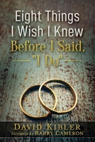 Eight Things I Wish I Knew Before I Said, I Do B0BRLZX1Y1 Book Cover