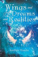 Wings and Dreams and Realities 1543482473 Book Cover
