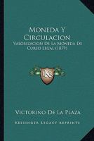 Moneda Y Circulación, Valorización De La Moneda De Curso Legal: Cuestión Economica 1148048227 Book Cover