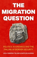 The Migration Question: Politics, Economics and the Failure of Border Security 0197835309 Book Cover