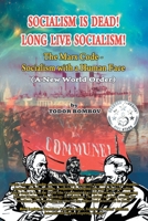 Socialism Is Dead! Long Live Socialism! the Marx Code-Socialism with a Human Face (a New World Order) 1628572663 Book Cover