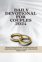 DAILY DEVOTIONAL FOR COUPLES 2024: "366 Days of Powerful Devotion, Strengthening Prayer, and Scripture-Based Reflections to encourage , inspire and ... in Faith." (Faithful Reflections 2024 Series) B0CN52WLRJ Book Cover