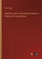Syphilitic Lesions of the Osseous System in Infants and Young Children 3385210402 Book Cover
