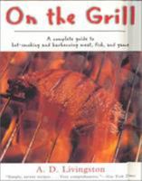 On the Grill: A Complete Guide to Hot-Smoking and Barbecuing Meat, Fish, and Game 1558218068 Book Cover