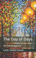 The Day of Days: An Extravaganza 1516905415 Book Cover