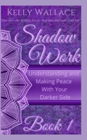 Shadow Work: Understanding and Making Peace With Your Darker Side B095MK1YK4 Book Cover