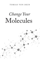 Change Your Molecules B0CH2FNSB9 Book Cover