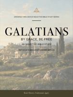 Galatians - By Grace, Be Free: An Inductive Bible Study B0HGN8FC1X Book Cover