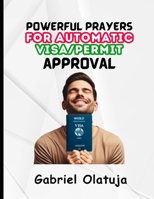 Powerful Prayers for Automatic Visa/Permit Approval B0D77SCJJZ Book Cover