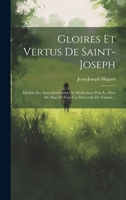 Gloires Et Vertus de Saint-Joseph: Mod Le Des Mes Int Rieures Ou Meditations Pour Le Mois de Mars Et Tous Les Mercredis de L'Ann E... 1021591181 Book Cover