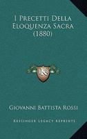 I Precetti Della Eloquenza Sacra (1880) 1148345779 Book Cover