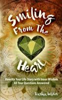 Smiling From The Heart: Rewrite Your Life Story with Inner Wisdom 0578460645 Book Cover