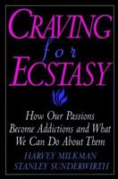Craving for Ecstasy : How Our Passions Become Addictions and What We Can Do About Them 0787941328 Book Cover