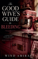 The Good Wive's Guide to Bleeding B0H8C6MG29 Book Cover