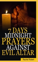 7 Days Midnight Prayer Against Evil Altars B08RCRK8X4 Book Cover