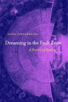 Dreaming in the Fault Zone: A Poetics of Healing 164362119X Book Cover