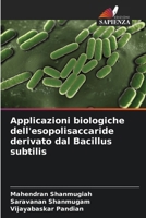 Applicazioni biologiche dell'esopolisaccaride derivato dal Bacillus subtilis 6209687857 Book Cover