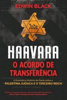 Haavara: O Acordo de Transferência: a Dramatica Historia do Pacto Entre a Palestina Judaica e o Terceiro Reich 0914153838 Book Cover