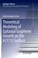 Theoretical Modeling of Epitaxial Graphene Growth on the Ir(111) Surface 3319659715 Book Cover