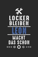 Locker bleiben Leon macht das schon: Handwerker Mechaniker Schrauber Bastler und Hausmeister Geschenk Notizbuch liniert DIN A5 - 120 Seiten für ... Schreibheft Planer Tagebuch (German Edition) 1693433869 Book Cover