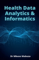 Data Analytics and Healthcare Informatics B0BXBNZ8WM Book Cover