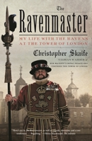 The Ravenmaster: My Life with the Ravens at the Tower of London 0374113343 Book Cover