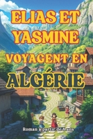 ELIAS et YASMINE voyagent en Algérie: À la découverte de leurs racines (French Edition) B0F3WZRH5L Book Cover