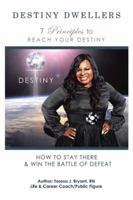 Destiny Dwellers: 7 Principles to Reach Your Destiny 1499007256 Book Cover