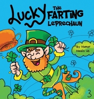 Lucky the Farting Leprechaun: A Funny Kid's Picture Book About a Leprechaun Who Farts and Escapes a Trap, Perfect St. Patrick's Day Gift for Boys and Girls 1637310633 Book Cover