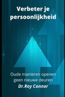 Verbeter je persoonlijkheid: oude manieren openen geen nieuwe deuren null Book Cover