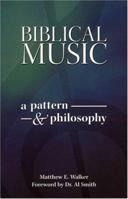 Biblical Music: A Pattern & Philosophy 1889893536 Book Cover
