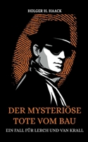 Der mysteriöse Tote vom Bau: Ein Fall für Lerch und van Krall 3755716526 Book Cover