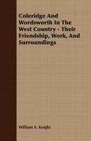 Coleridge and Wordsworth in the West Country: Their Friendship, Work, and Surroundings 0548790523 Book Cover