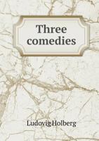 Three Comedies 5518486715 Book Cover