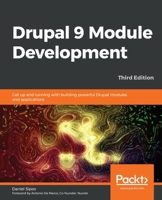 Drupal 9 Module Development: Get up and running with building powerful Drupal modules and applications, 3rd Edition 1800204620 Book Cover