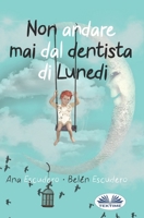 Non Andare Mai Dal Dentista Di Lunedì 8835402492 Book Cover