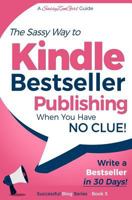 Kindle Bestseller Publishing: Write a Bestseller in 30 Days! 1544875061 Book Cover