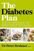 The Diabetes Plan: Switch to a low-carb diet, lose weight, reduce medications and prevent or defeat type 2 diabetes 1761263757 Book Cover