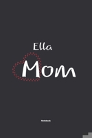 Ella Mom Notebook: NoteBook / Journla Gift, 120 Pages, 6x9, Soft Cover, Matte Finish 1678794449 Book Cover