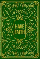 Have Faith: Daily Devotional Journal Christian Devotions Prayer Write In Blank Book With Bible Verses Scriptures About Praying Meditation Gratitude Gold Frame Green Design Soft Cover 1073560066 Book Cover