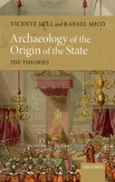 Archaeology of the Origin of the State: The Theories 0199557845 Book Cover