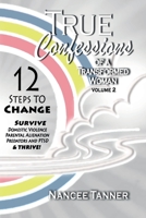 True Confessions Of A Transformed Woman: 12 Steps to Change 1508820961 Book Cover