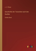Geschichte der Teutschen nach den Quellen: Fünfter Band 3368445103 Book Cover