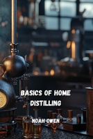 Basics of Home Distilling B0DQ5R4KFP Book Cover