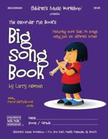 The Recorder Fun Book's Big Song Book: Featuring More than Seventy Songs Using Just Six Different Notes 1480292737 Book Cover
