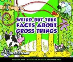 Weird-but-True Facts about Gross Things 1622431723 Book Cover