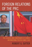 Foreign Relations of the PRC: The Legacies and Constraints of China's International Politics since 1949 1538107473 Book Cover