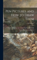 Pen Pictures and How to Draw Them: A Practical Handbook on the Various Methods of Illustrating in Black and White for "process" Engraving. with Numerous Designs, Diagrams, and Sketches. 9353976820 Book Cover