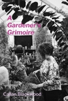 A Gardener's Grimoire: Botanical Necromancy and the Art of Communicating with Spectral Orchids B0DT21NZP4 Book Cover